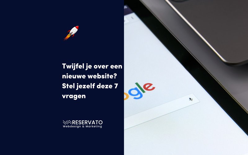 Twijfel je over een nieuwe website? Stel jezelf deze 7 vragen